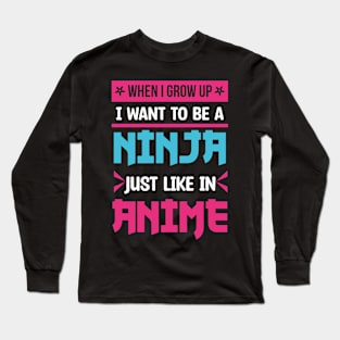 Anime - When I Grow Up, I Want To Be A Ninja Long Sleeve T-Shirt